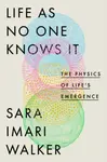 Life As No One Knows It - Sara Imari Walker