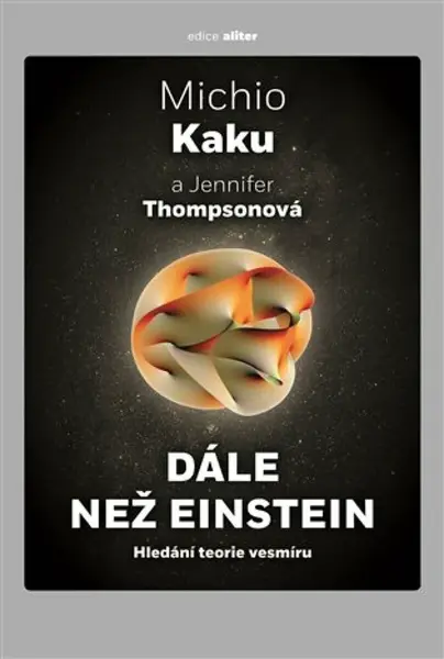 Dále než Einstein - Michio Kaku, Jennifer Thompsonová
