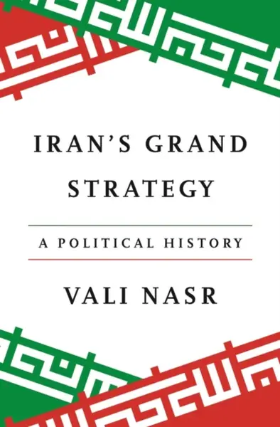 Iran's Grand Strategy - Vali Nasr