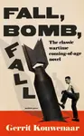 Fall, Bomb, Fall - Gerrit Kouwenaar