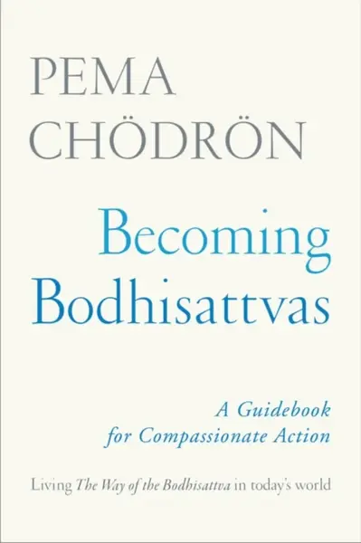 Becoming Bodhisattvas - Čhödrön Pema