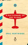 A Dictionary of RAF Slang - Partridge Eric