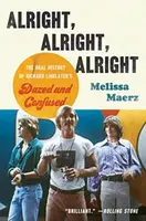 Alright, Alright, Alright - Melissa Maerz