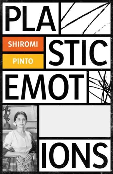 Plastic Emotions - Shiromi Pinto