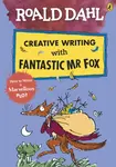 Roald Dahl Creative Writing with Fantastic Mr Fox: How to Write a Marvellous Plot - Roald Dahl