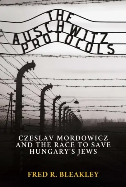 The Auschwitz Protocols - Fred R. Bleakley
