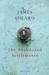 The Abandoned Settlements - James Sheard