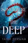 Somewhere in the Deep - Berwah Tanvi