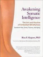 Awakening Somatic Intelligence - Risa F. Kaparo