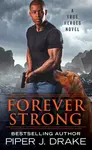 Forever Strong - Piper J. Drake