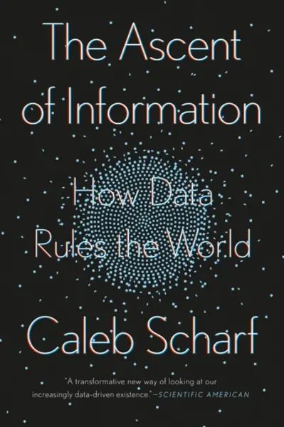The Ascent Of Information - Caleb Scharf