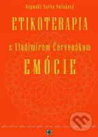 Etikoterapia s Vladimírom Červenákom - Emócie - DagmaRA Sarita Poliaková - kniha z kategorie Psychologie