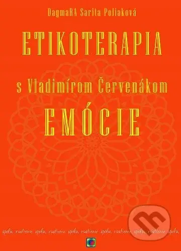 Etikoterapia s Vladimírom Červenákom - Emócie - Vladimír Červenák, Ctibor Bezděk, Dagmara Sarita Poliaková - kniha z kategorie Psychologie