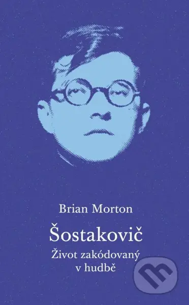 Šostakovič (Život zakódovaný v hudbě) - Brian Morton - kniha z kategorie Hudba