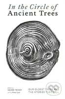 In The Circle of Ancient Trees (Our Oldest Trees and the Stories they Tell) - kniha z kategorie Odborné a naučné