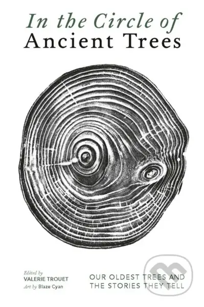 In The Circle of Ancient Trees (Our Oldest Trees and the Stories they Tell) - kniha z kategorie Odborné a naučné