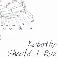 Kubatko – Should I Run