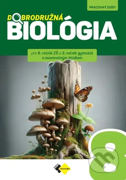 Dobrodružná biológia pre 8. ročník ZŠ a 3. ročník gymnázií s osemročným štúdiom - kniha z kategorie 2. stupeň