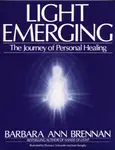 Light Emerging - Barbara Ann Brennan
