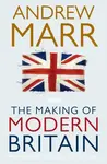 The Making of Modern Britain - Andrew Marr