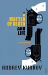 A Matter of Death and Life - Andrey Kurkov
