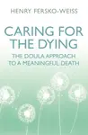 Caring for the Dying - Henry Fersko-Weiss