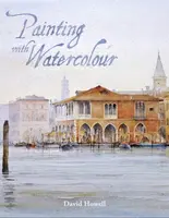 Painting with Watercolour - David Howell
