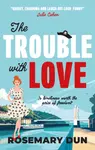 The Trouble With Love - Rosemary Dun