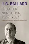 Selected Nonfiction, 1962â€“2007 - J.G. Ballard, Mark Blacklock