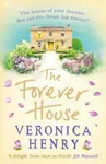 The Forever House - Veronica Henry