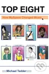 Top Eight (How Myspace Changed Music) - Michael Tedder - kniha z kategorie Humanitní a společenské vědy