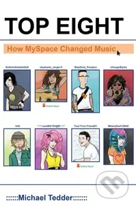 Top Eight (How Myspace Changed Music) - Michael Tedder - kniha z kategorie Humanitní a společenské vědy