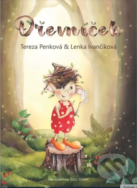 Dřevníček - Tereza Penková, Lenka Ivančíková (ilustrátor) - kniha z kategorie Pohádky