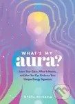 What's My Aura? (Learn Your Color, What It Means, and How You Can Embrace Your Unique Energy Signature) - kniha z kategorie Zdraví a životní styl