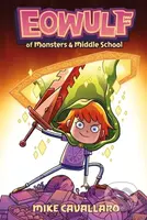 Eowulf: Of Monsters and Middle School (A Funny, Fantasy Graphic Novel Adventure) - kniha z kategorie Pro děti