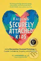 Raising Securely Attached Kids (Using Connection-Focused Parenting to Create Confidence, Empathy, and Resilience) - kniha z kategorie Zdraví a…