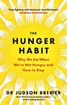 The Hunger Habit (Why We Eat When We're Not Hungry and How to Stop) - kniha z kategorie Psychologie