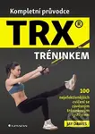 Kompletní průvodce TRX® tréninkem (100 nejefektivnějších cvičení se závěsným tréninkovým systémem) - kniha z kategorie Sport