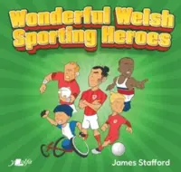 Wonderful Welsh Sporting Heroes - James Stafford