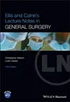 Ellis and Calne's Lecture Notes in General Surgery - Justin Davies, Christopher  Watson