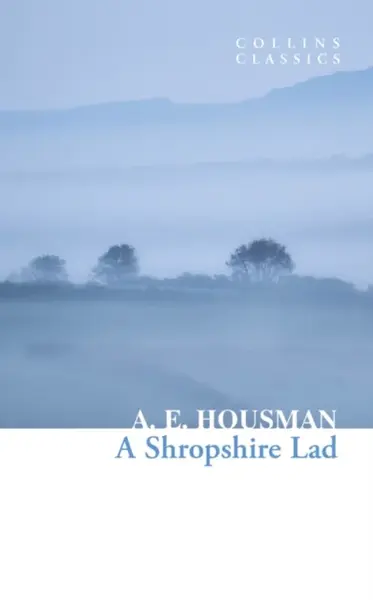 A Shropshire Lad - A.E. Housman