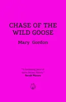 Chase of the Wild Goose - Mary Gordon