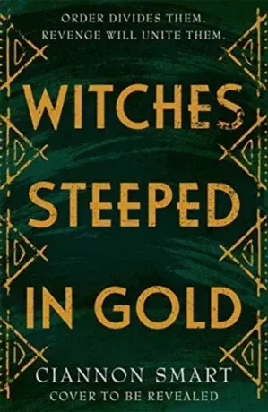 Witches Steeped in Gold - Ciannon Smart