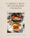 The Artful Way to Plant-Based Cooking - Chloe Crane-Leroux, Trudy Crane