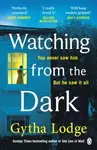 Watching from the Dark - Gytha Lodgeová