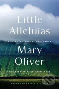 Little Alleluias (Collected Poetry and Prose) - Mary Oliver - kniha z kategorie Poezie
