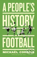 A People's History of Football - Mickael Correia - kniha z kategorie Byznys a management