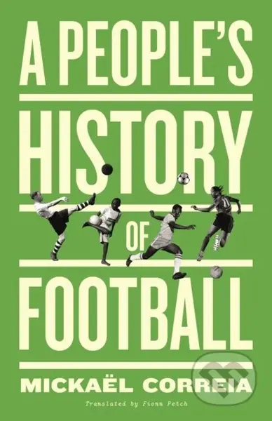 A People's History of Football - Mickael Correia - kniha z kategorie Byznys a management
