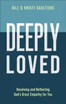 Deeply Loved - Bill Gaultiere, Kristi Gaultiere