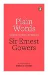 Plain Words - Rebecca Gowers, Ernest Gowers